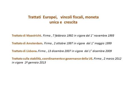 Trattati Europei, vincoli fiscali, moneta unica e crescita