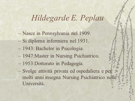 Hildegarde E. Peplau Nasce in Pennsylvania nel 1909.