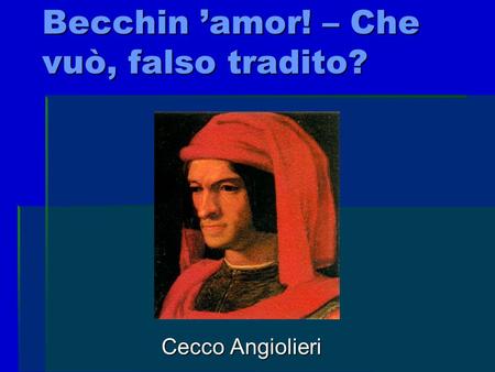 Becchin ’amor! – Che vuò, falso tradito?