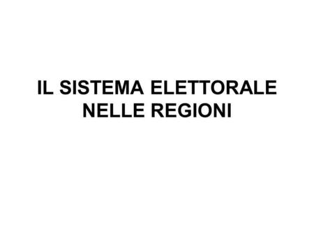 IL SISTEMA ELETTORALE NELLE REGIONI. Il sistema elettorale regionale fino al 1995 Sistema proporzionale Circoscrizioni corrispondenti alla provincia Attribuzione.