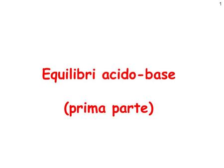 Equilibri acido-base (prima parte).