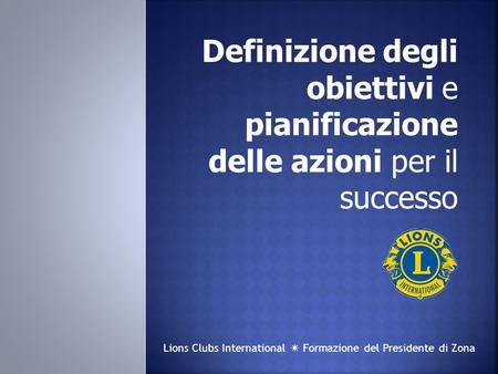 Lions Clubs International  Formazione del Presidente di Zona.