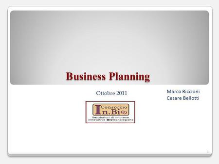 Business Planning Marco Riccioni Cesare Bellotti.
