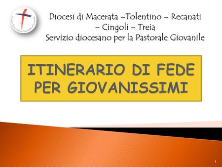 Diocesi di Macerata –Tolentino – Recanati – Cingoli – Treia Servizio diocesano per la Pastorale Giovanile 1.