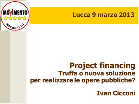 Project financing Lucca 9 marzo 2013 Truffa o nuova soluzione