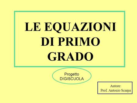 LE EQUAZIONI DI PRIMO GRADO