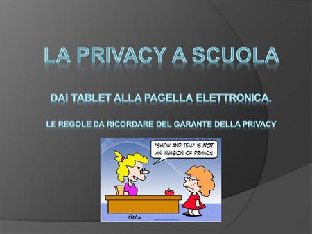 La privacy a scuola Dai tablet alla pagella elettronica.
