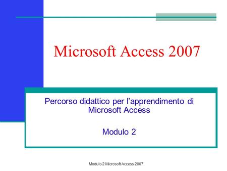 Percorso didattico per l’apprendimento di Microsoft Access Modulo 2
