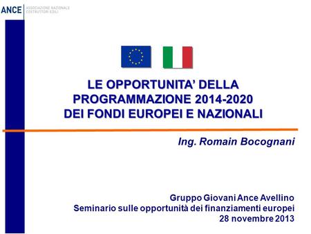 LE OPPORTUNITA’ DELLA  PROGRAMMAZIONE DEI FONDI EUROPEI E NAZIONALI