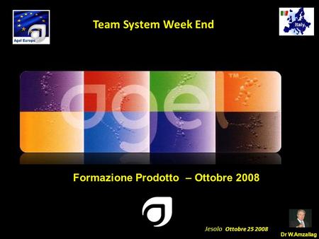 Dr W.Amzallag Jesolo Ottobre 25 2008 5 Team System Week End Formazione Prodotto – Ottobre 2008.