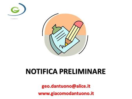 NOTIFICA PRELIMINARE geo.dantuono@alice.it www.giacomodantuono.it.