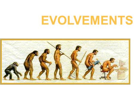 EVOLVEMENTS.