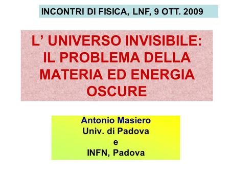 L’ UNIVERSO INVISIBILE: IL PROBLEMA DELLA MATERIA ED ENERGIA OSCURE