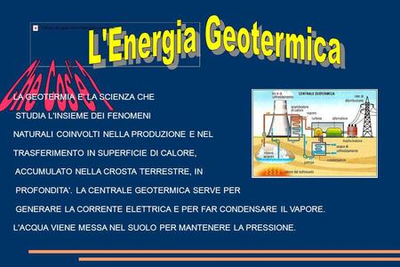 L'Energia Geotermica Che Cos'è ? LA GEOTERMIA E' LA SCIENZA CHE