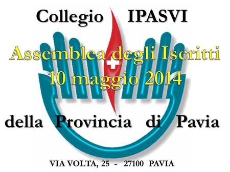 Collegio IPASVI della Provincia di Pavia VIA VOLTA, 25 - 27100 PAVIA.