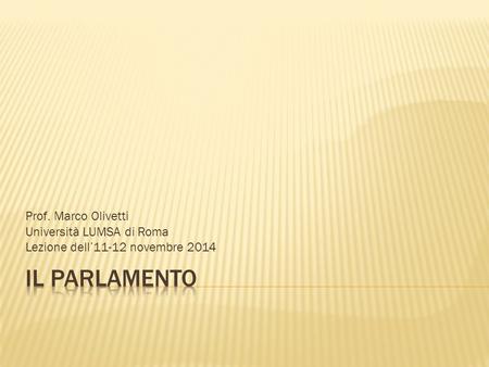 Prof. Marco Olivetti Università LUMSA di Roma Lezione dell’11-12 novembre 2014.
