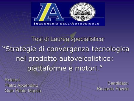 Tesi di Laurea specialistica: “Strategie di convergenza tecnologica “Strategie di convergenza tecnologica nel prodotto autoveicolistico: piattaforme e.