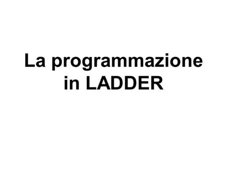 La programmazione in LADDER