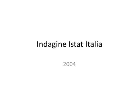 Indagine Istat Italia 2004. METODOLOGIA Concetti e procedure di rilevazione 2.