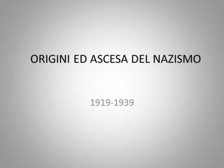 ORIGINI ED ASCESA DEL NAZISMO