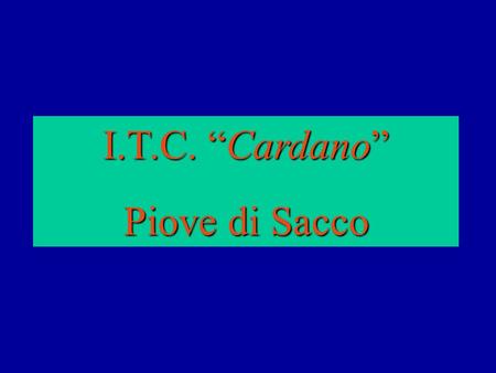 I.T.C. “Cardano” Piove di Sacco.