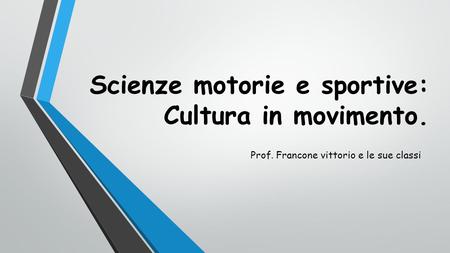Scienze motorie e sportive: Cultura in movimento.