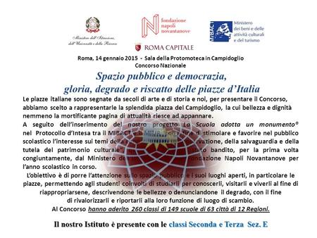 Roma, 14 gennaio 2015 - Sala della Protomoteca in Campidoglio Concorso Nazionale Spazio pubblico e democrazia, gloria, degrado e riscatto delle piazze.