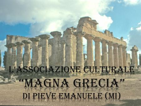 L’associazione culturale “magna grecia” di Pieve emanuele (MI)