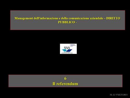 Management dell'informazione e della comunicazione aziendale – DIRITTO PUBBLICO - 6 Il referendum M. LI VOLTI 2014 1 1.