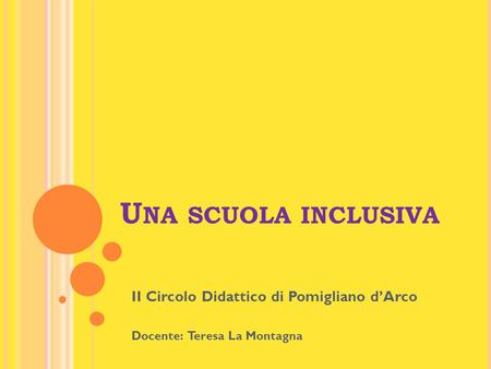 II Circolo Didattico di Pomigliano d’Arco Docente: Teresa La Montagna