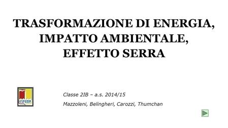 TRASFORMAZIONE DI ENERGIA, IMPATTO AMBIENTALE, EFFETTO SERRA