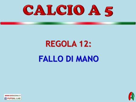 CALCIO A 5 REGOLA 12: FALLO DI MANO.