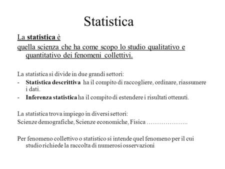 Statistica La statistica è