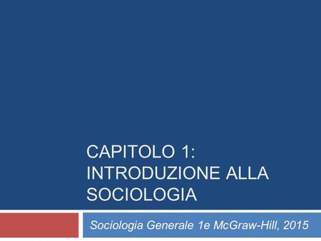 CAPITOLO 1: INTRODUZIONE ALLA SOCIOLOGIA