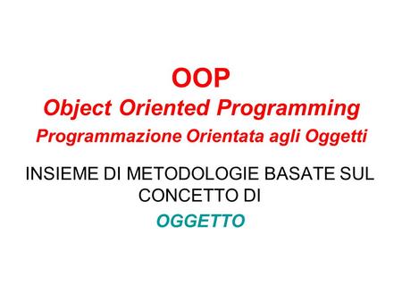 OOP Object Oriented Programming Programmazione Orientata agli Oggetti