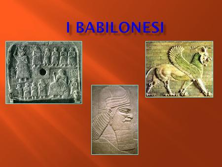 I Babilonesi.
