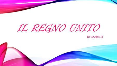 IL REGNO UNITO BY MARA.D.