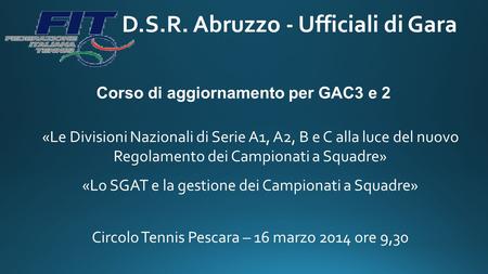 D.S.R. Abruzzo - Ufficiali di Gara Corso di aggiornamento per GAC3 e 2