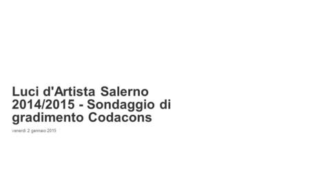 Powered by Luci d'Artista Salerno 2014/2015 - Sondaggio di gradimento Codacons venerdì 2 gennaio 2015.