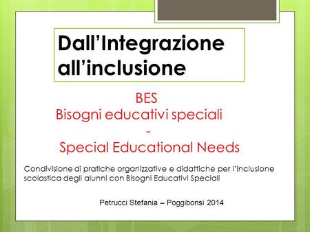 Dall’Integrazione all’inclusione BES Bisogni educativi speciali -