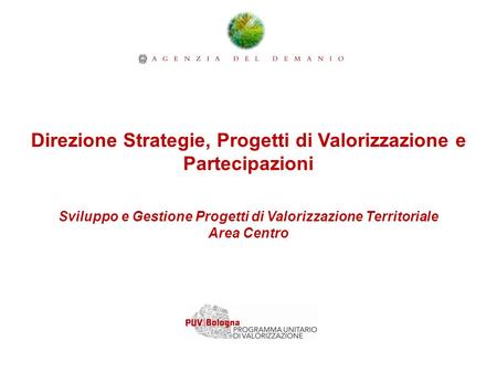 Direzione Strategie, Progetti di Valorizzazione e Partecipazioni Sviluppo e Gestione Progetti di Valorizzazione Territoriale Area Centro.