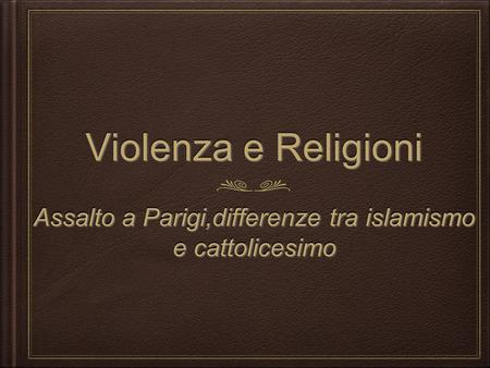 Assalto a Parigi,differenze tra islamismo e cattolicesimo