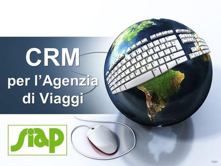 1101 CRM per l’Agenzia di Viaggi. 4 3 2 1 SIAP: il profilo della società Perché il CRM? Il CRM di SIAP Open Forum.