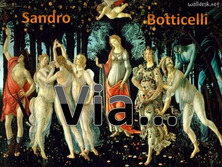 Sandro Botticelli Via….