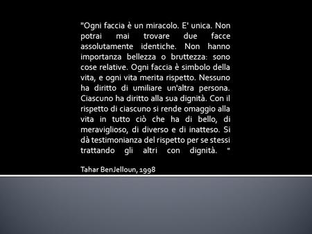 Ogni faccia è un miracolo. E' unica