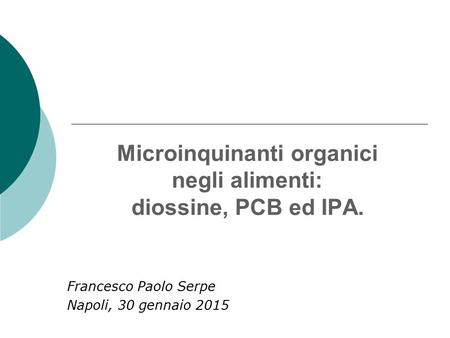 Microinquinanti organici negli alimenti: diossine, PCB ed IPA.