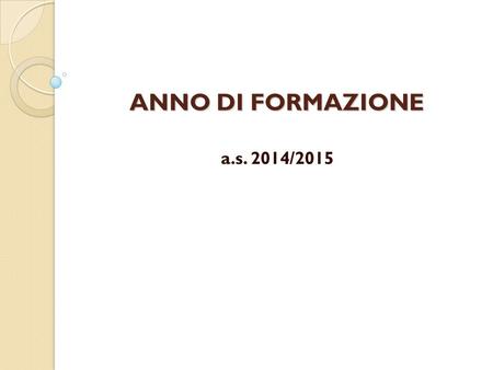 ANNO DI FORMAZIONE a.s. 2014/2015.