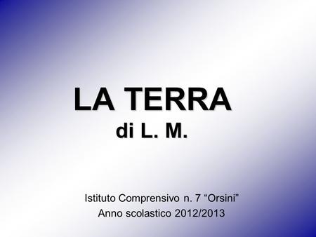Istituto Comprensivo n. 7 “Orsini” Anno scolastico 2012/2013