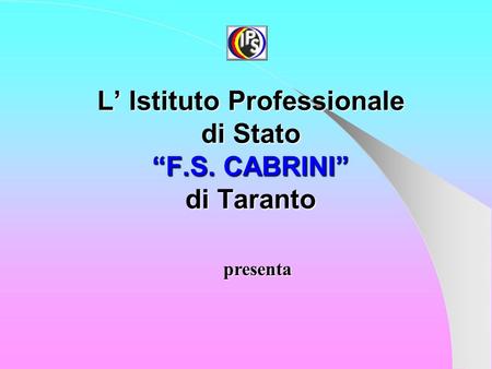 L’ Istituto Professionale di Stato “F.S. CABRINI” di Taranto