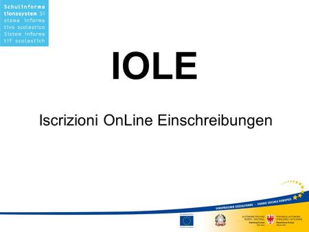 IOLE Iscrizioni OnLine Einschreibungen. Per accedere al servizio di Iscrizioni OnLine è necessario: -attivare la carta dei servizi (è sufficiente rivolgersi.